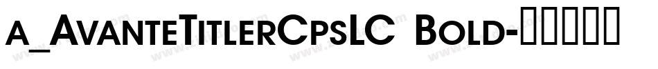 a_AvanteTitlerCpsLC Bold字体转换